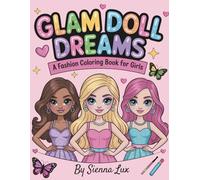 Glam Doll Dreams: A Fashion Coloring Book for Girls Ages 6-12