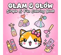 Glam & Glow: Simple & Fun Coloring Book Featuring Cosmetic Items, Makeup, Skincare Products for Kids, Teens, Adults
