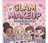 Glam Makeup Coloring Book for girls: Sparkle, Shade & Slay Your Creativity