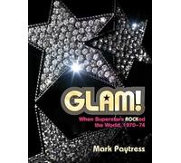 Glam! : When Superstars Rocked the World, 1970-74