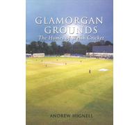 Glamorgan Grounds: The Homes of Welsh Cricket
