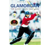 Glamorgan: The Glory Years 1993-2002