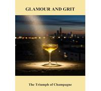 Glamour And Grit: The Triumph Of Champagne