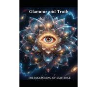Glamour and Truth: The Blossoming of Existence
