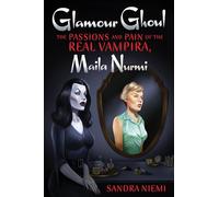 Glamour Ghoul: The Passions and Pain of the Real Vampira, Maila Nurmi