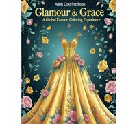 Glamour & Grace: A Global Fashion Coloring Book for Adults Featuring Elegant Gowns, Floral Dresses, and Cultural Styles
