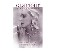 Glamour in Six Dimensions: Modernism and the Radiance of Form