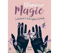 Glamour Magic: Enchantments to build confidence and beauty