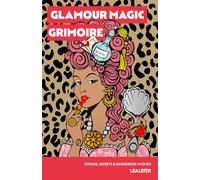 Glamour Magic Grimoire: ORIGINS, SECRETS & DANGEROUS WOMEN (The Glamour Magic Grimoire Series)
