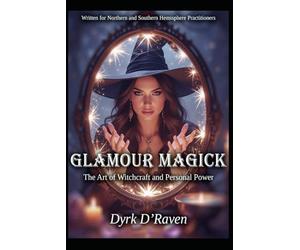 Glamour Magick: The Art of Witchcraft and Personal Power