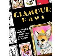 Glamour Paws: A Cute Coloring Book with Adorable Dogs Stepping into the Spotlight