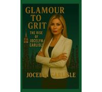 Glamour to Grit: The Rise of Jocelyn Carlisle