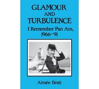 Glamour & Turbulence: I Remember Pan AM, 1966-91