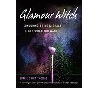 Glamour Witch : Conjuring Style and Grace to Get What You Want
