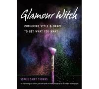 Glamour Witch : Conjuring Style and Grace to Get What You Want