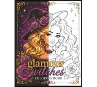Glamour Witches Coloring Book: 40 Bewitching Coloring Pages of Glamorous Witches, Magical Beauty & Fashion