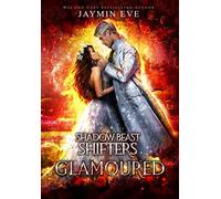 Glamoured: Shadow Beast Shifters Book 6