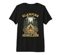 Glamping Because I'm Not Actually Homeless Camping Graphic Premium T-Shirt