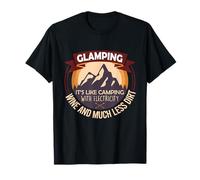 Glamping is like camping only with electricity and less dirt T-Shirt