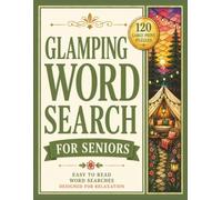 Glamping Word Search For Seniors: 120 Large Print Word Search Puzzles Featuring Luxury Camping, Outdoor Adventures, Scenic Retreats, and Relaxing ... Print Word Search Collection for Seniors)