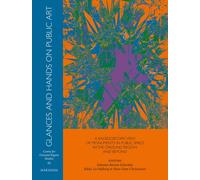 Glances and Hands on Public Art : A kaleidoscopic view of monuments in the Oresund region and beyond