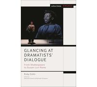 Glancing at Dramatists' Dialogue: From Shakespeare to Suzan-Lori Parks (Methuen Drama Engage)