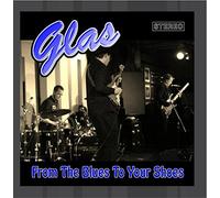 Glas - From the Blues to Your Shoes