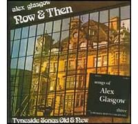 Glasgow Alex - Now & Then: The Songs Of Alex Glasgow