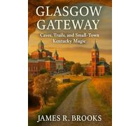 GLASGOW GETAWAY: Caves, Trails, and Small-Town Kentucky Magic