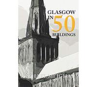 Glasgow in 50 Buildings by Michael Meighan (Paperback, 2016)