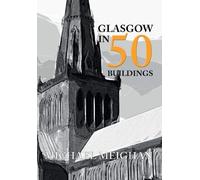 Glasgow in 50 Buildings - Paperback NEW Michael Meighan 15 Mar. 2016