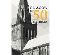 Glasgow in 50 Buildings the New