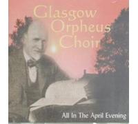 Glasgow Orpheus Choir - All in the April Evening