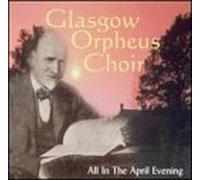 Glasgow Orpheus Choir - All in the April Evening