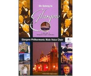 Glasgow Philharmonic Male Voice Choir - We Belong to Glasgow [DVD]