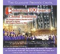 Glasgow Phoenix Choir - Celebrating 100 Years Of Choral Tradition