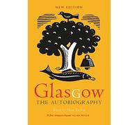 Glasgow: The Autobiography: (New Edition)