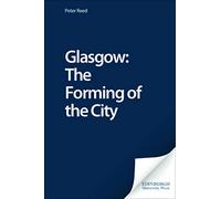 Glasgow: The Forming of The City