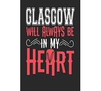 Glasgow Will Always Be In My Heart: Glasgow Notebook | Glasgow Vacation Journal | Handlettering | Diary I Logbook | 110 Blank Paper Pages | Glasgow Notizbuch 6 x 9