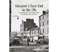 Glasgow's East End in the 70s: From Gallowgate and London Road to Parkhead and Camlachie