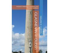 GLASNEVIN in Dublin: Ireland's National Cemetery and Botanic Gardens