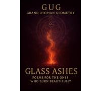 Glass Ashes: Poems for the Ones Who Burn Beautifully