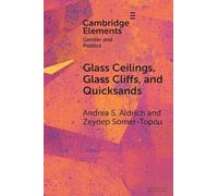 Glass Ceilings, Glass Cliffs, and Quicksands: Gendered Party Leadership in Parliamentary Systems (Elements in Gender and Politics)
