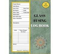 Glass Fusing Log Book: Fused Glass Artists and Essentials Log ,and Essentials Planner, Styles and Kiln Firing Schedule Logs, Glass Fusing Process ... Project Materials, 120 Pages, 8.5 x11 inches