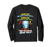 Glass Half Empty Half Full Funny Drinking Joke Long Sleeve T-Shirt