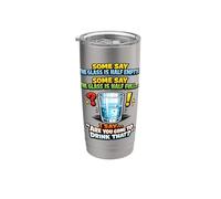 Glass Half Empty Half Full Funny Drinking Joke Stainless Steel Insulated Tumbler