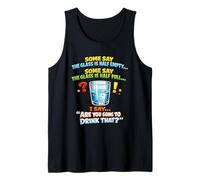 Glass Half Empty Half Full Funny Drinking Joke Tank Top
