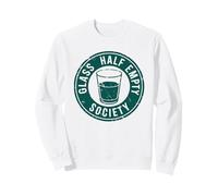 Glass Half Empty Society - Pessimist Sarcastic Club Sweatshirt