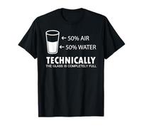 Glass half full T Shirt funny techically not empty sarcastic T-Shirt