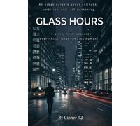 Glass Hour: A Novel of Urban Life and Attention